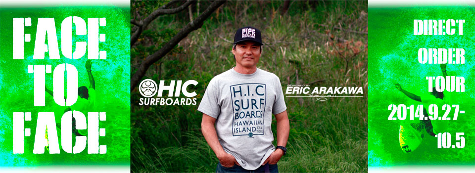 【ERIC ARAKAWA】 FACE TO FACE DIRECT ORDER TOUR